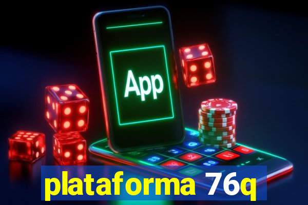 plataforma 76q